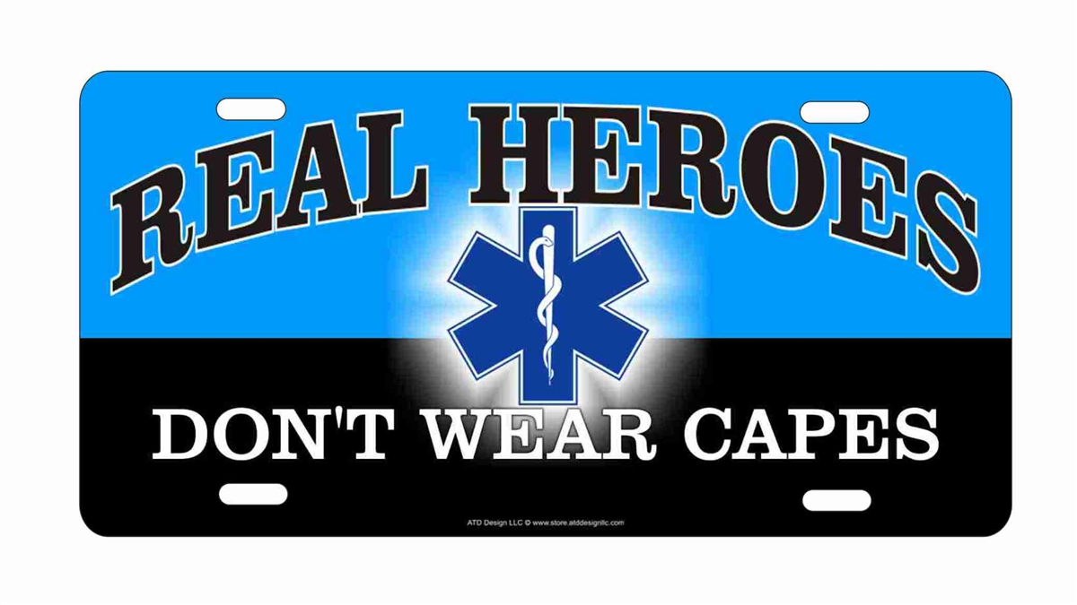 Real heroes don't wear capes EMT EMS star of life license plate ...